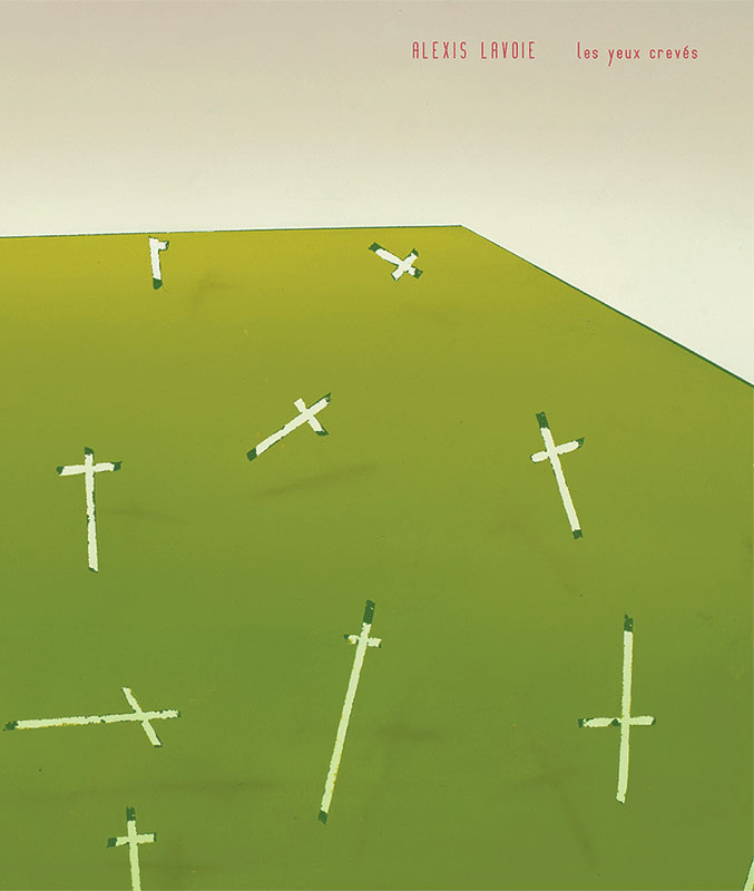 Alexis Lavoie : Les yeux crevés