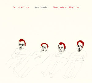 Marc Séguin : Serial Killers - Généalogie et Rébellion