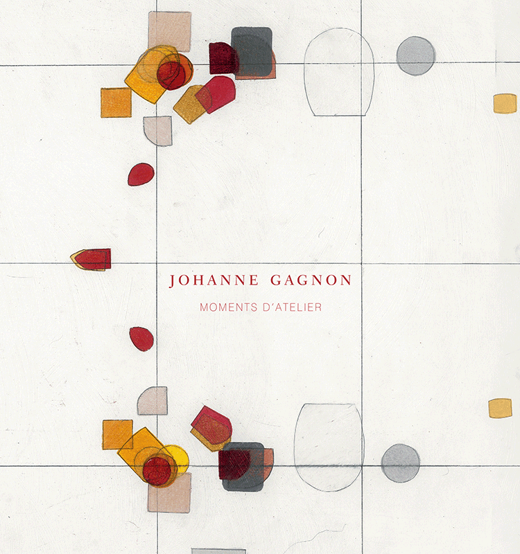 Johanne Gagnon : Moments d'atelier
